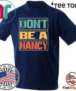 Don't Be A Nancy Pelosi For Donald Trump T-Shirt
