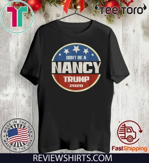 Don't Be A Nancy Pelosi meme impeachment Pro Donald Trump 2020 Tee Shirt