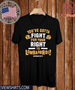 Fight For Your Right to Lombardi KC Football T-Shirt