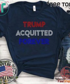 Forever Trump Acquitted Forever President Pro Trump Acquittal 2020 T-Shirt