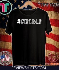 GIRL DAD #GIRLDAD GIFT FOR DAUGHTERS AND DADS Premium 2020 T-Shirt