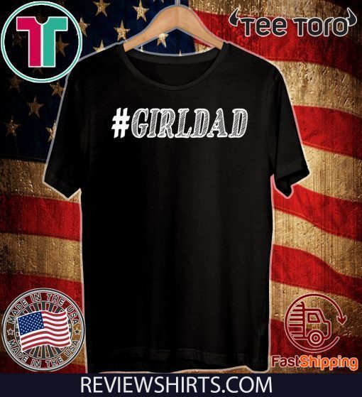 GIRL DAD #GIRLDAD GIFT FOR DAUGHTERS AND DADS Premium 2020 T-Shirt