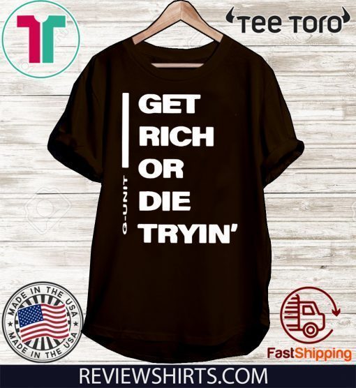 Get Rich or Die Tryin G-Unit For T-Shirt