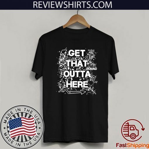 Get That Outta Here 2020 T-Shirt - ReviewsTees