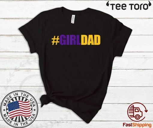 #Girldad Girl Dad Father of Daughters Tee Shirt