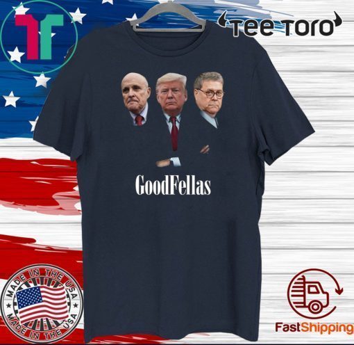 Giuliani Trump William Barr Goodfellas 2020 T-Shirt