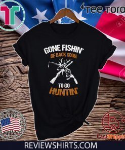 Gone fishin be back soon to go huntin 2020 T-Shirt