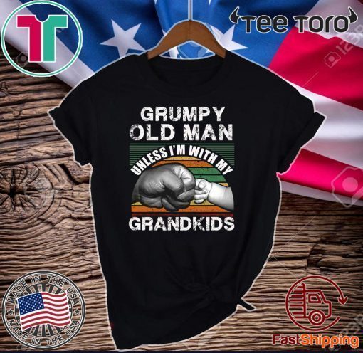 Grumpy Old Man Unless I’m With My Grandkids Gift T-Shirt
