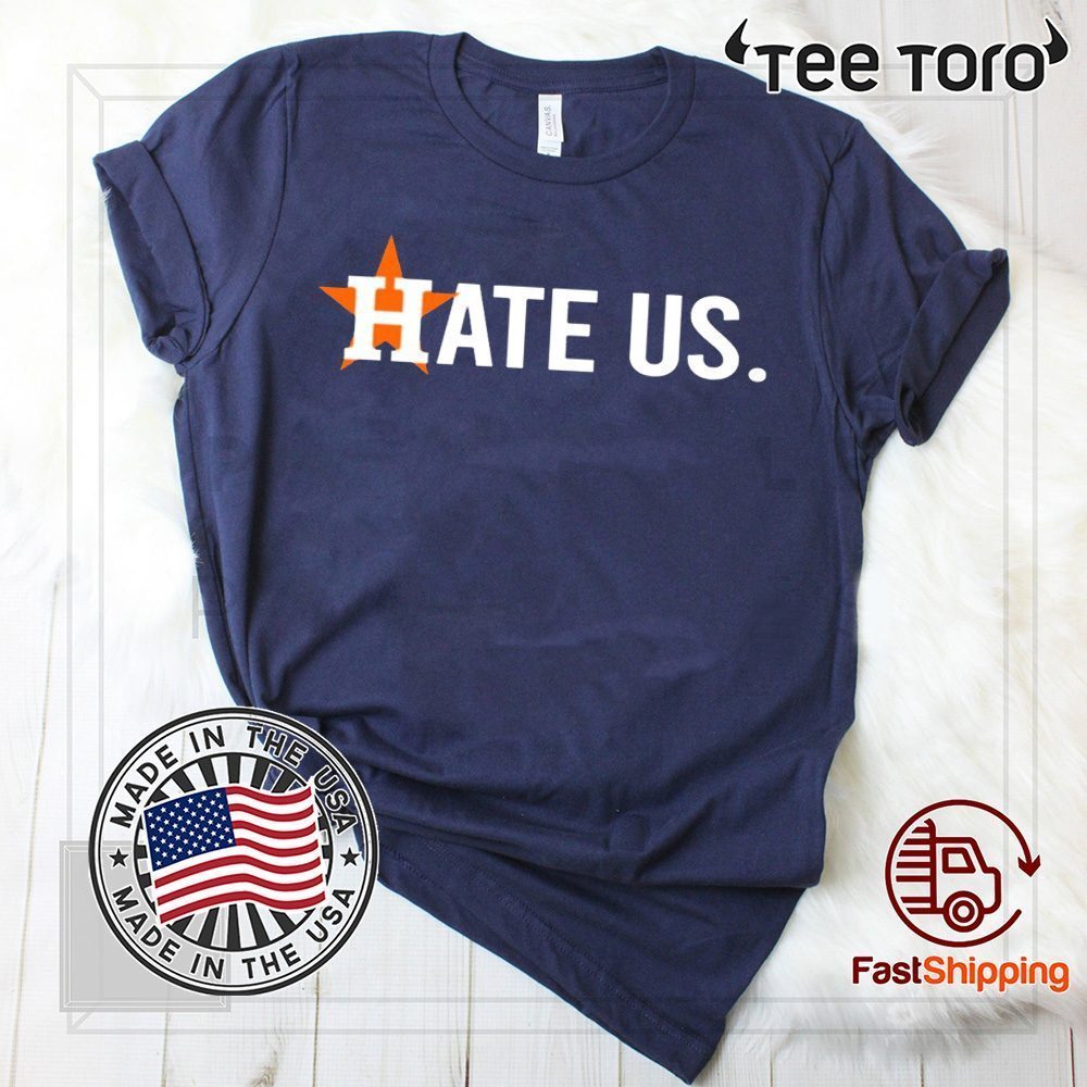 Hate Us Houston Astros Limited Edition T-Shirt - ReviewsTees
