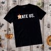 HATE US 2020 T-SHIRT HOUSTON ASTROS