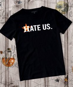 HATE US 2020 T-SHIRT HOUSTON ASTROS