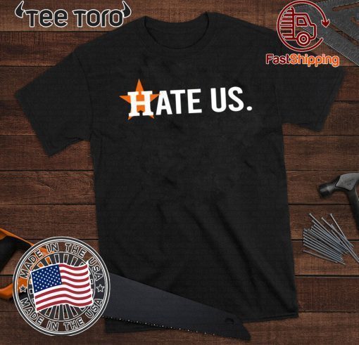 Hate Us Houston Astros Baseball T-Shirt