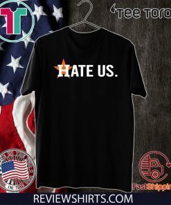 Hate Us Houston Astros Original T-Shirt