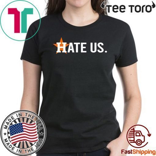 Hate Us Houston Astros t-shirts