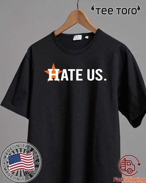 Hate Us Shirt Houston Astros 2020 Tee Shirt