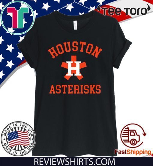 Houston Asterisks Shirt - Cheaters Cheated Houston Trashtros T-Shirt