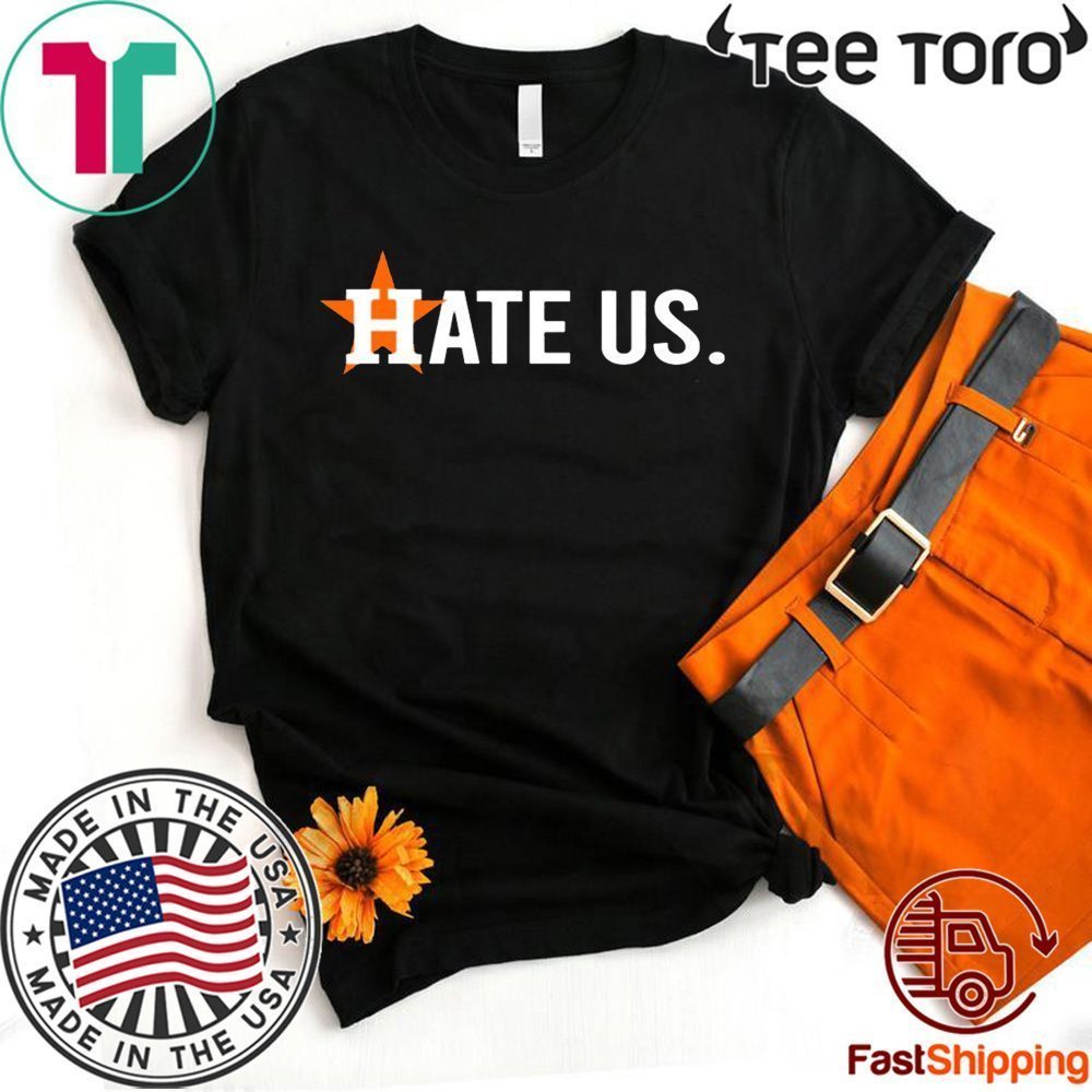 Houston Astros Shirt - Hate Us Unisex T-Shirt - ReviewsTees