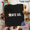 Baseball Houston Astros Hate Us Astros T-Shirt