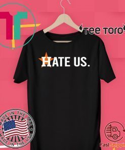 Houston Astros Tee Shirt - Hate Us Shirt