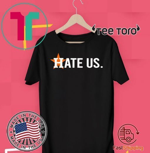 Houston Astros Tee Shirt - Hate Us Shirt