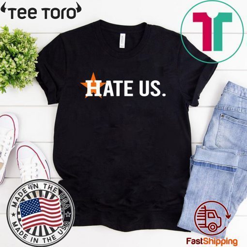 Houston Astros Shirt - Hate Us Tee Shirt