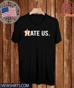 Hate Us T-Shirt Houston Astros Shirts