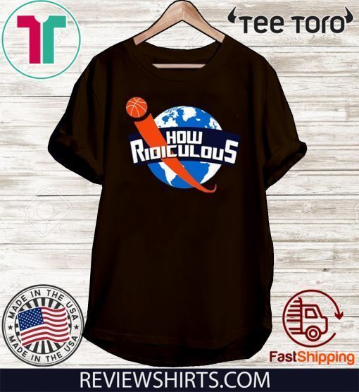 How Ridiculous Merchandise Official T-Shirt