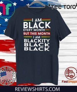 I Am Black Every Month But This Month I'm Blackity Black 2020 T-Shirt