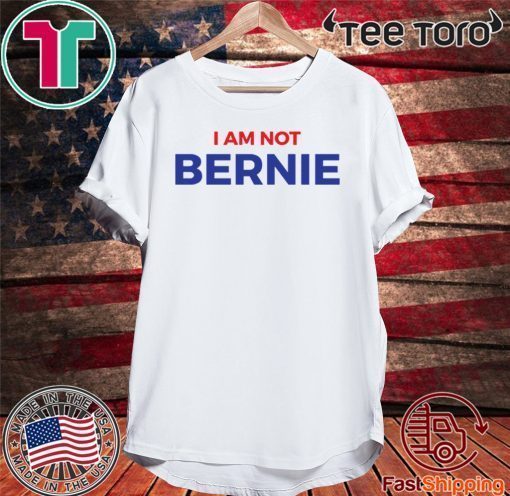 I Am Not Bernie Limited Edition T-Shirt