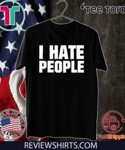 I Hate People 2020 T-Shirt
