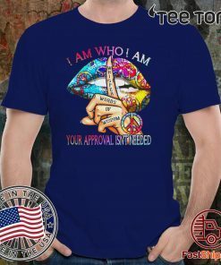 I am who I am your approval isnt needed IF 2020 T-Shirt