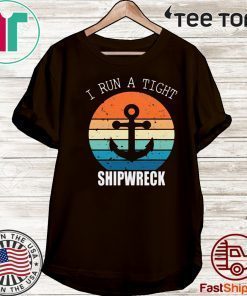 I run a tight shipwreck 2020 T-Shirt