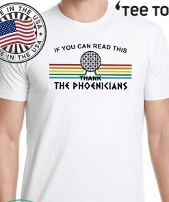 If you can read this thank the phoenicians 2020 T-Shirt