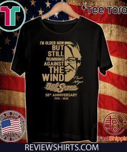Vintage I'm Older Now Still Running Against The Wind Bob Seger 50th Anniversary 1970 2020 T-Shirt