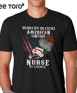 Irish By Blood American By Birth Nurse By Choice 2020 T-Shirt