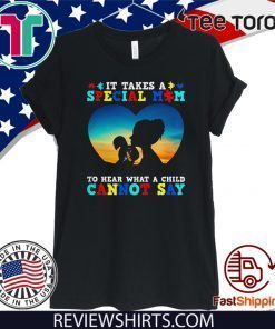 It Takes A Special Mom To Hear What A Child Cannot Scay Funny T-Shirt