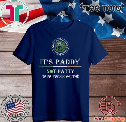 It’s Paddy Not Patty Ye Feckin Eejit 2020 T-Shirt