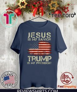 Jesus Is My Savior Trump Is My President Hot T-Shirt