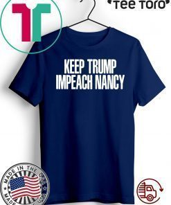 Keep Trump Impeach Nancy Shirt - Donald Trump Tee Shirt