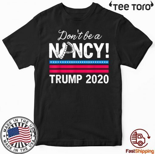 Limited Edition Don't Be A Nancy Pelosi impeachment Pro Trump 2020 T-Shirt