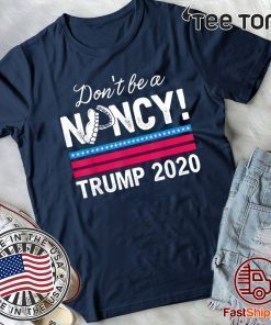 Limited Edition Don't Be A Nancy Pelosi impeachment Pro Trump 2020 T-Shirt