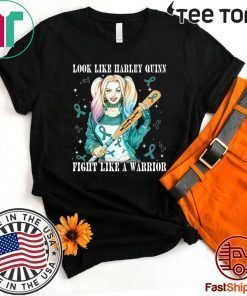 Look Like Harley Quinn Fight Like A Warrior Ovarian Cancer Awareness T-Shirt