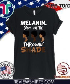 Melanin We’re Throwing Shade 2020 T-Shirt