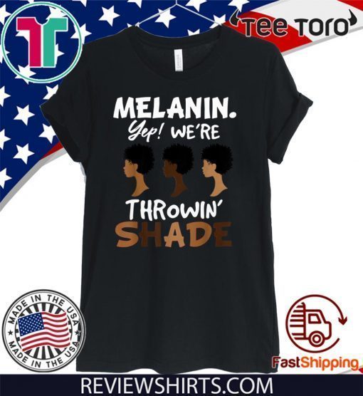 Melanin We’re Throwing Shade 2020 T-Shirt