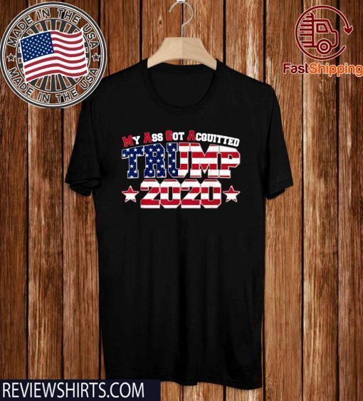 Official My Ass Got Acquitted Pro Donald Trump 2020 T-Shirt