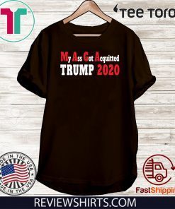 My Ass Got Acquitted Pro Donald Trump 2020 T-Shirt