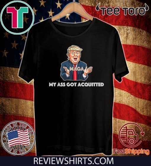 Official My Ass Got Acquitted Trump 2020 Maga Funny Gift Shirt