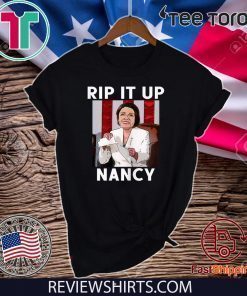 NANCY PELOSI RIPS UP TRUMP SPEECH RIP IT UP NANCY OFFICIAL T-SHIRT