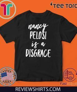 Nancy Pelosi Is A Disgrace Anti Rip It Up Tore It Up Speech T Shirt