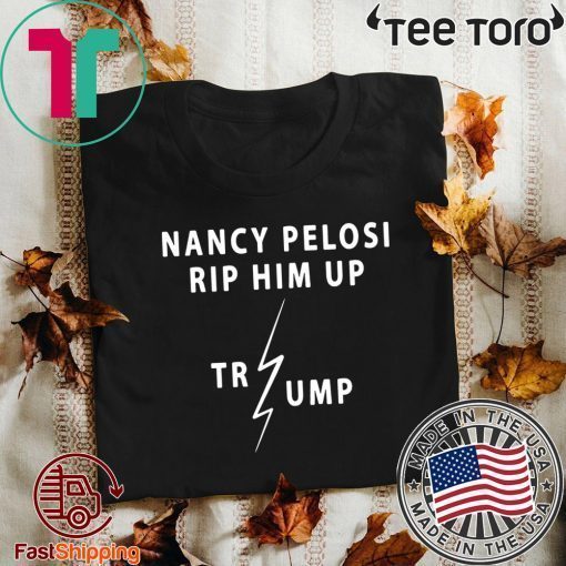 Nancy Pelosi Rips Up Trump Speech Shirt - Rip Him Up T-Shirt